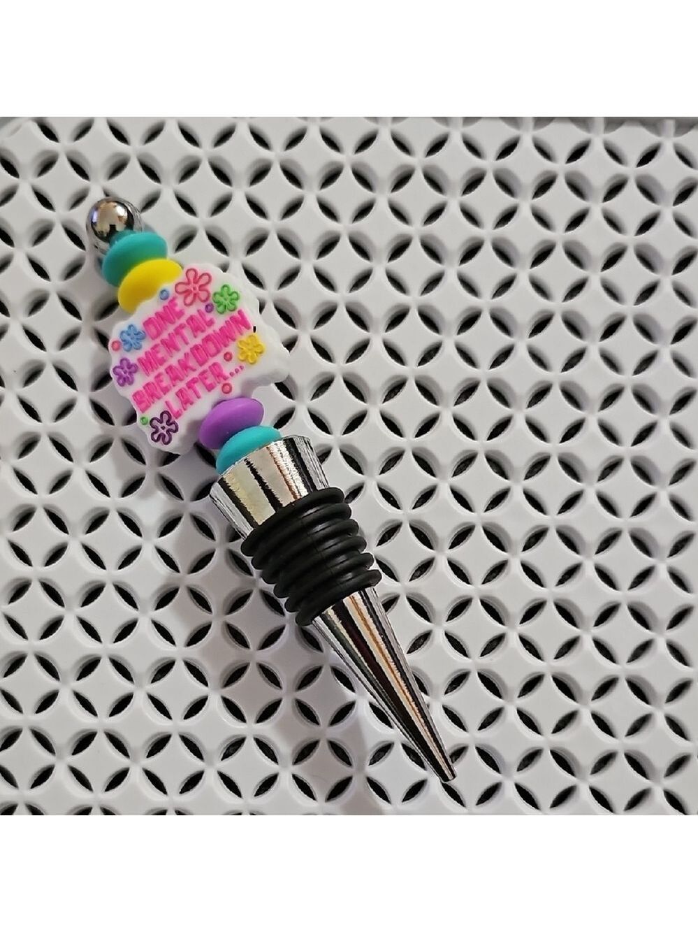 "One Mental Breakdown Later..."Colorful Wine Bottle Stopper